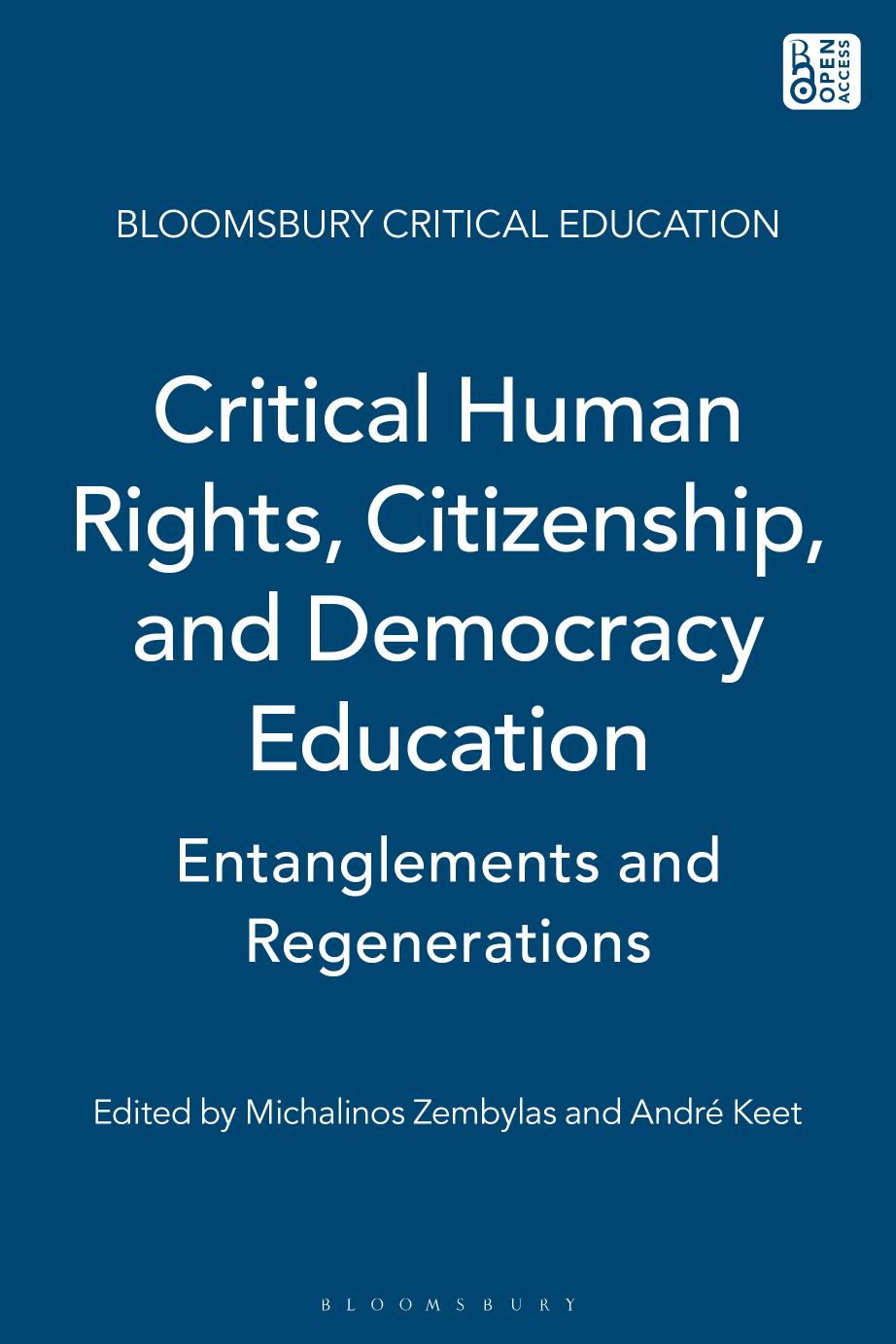 Critical Human Rights, Citizenship, and Democracy Education: Entanglements and Regenerations by Michalinos Zembylas; André Keet (editors)