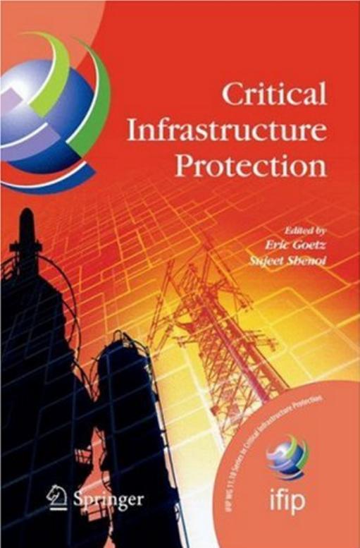 Critical Infrastructure Protection (IFIP International Federation for Information Processing) (IFIP International Federation for Information Processing) by Eric Goetz Sujeet Shenoi
