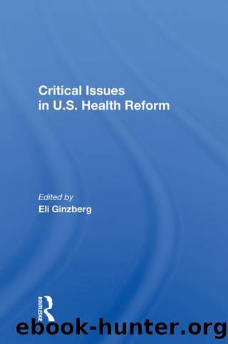 Critical Issues In U.S. Health Reform by Eli Ginzberg