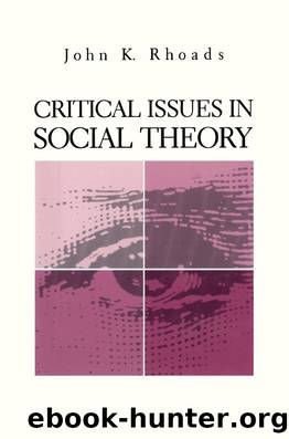 Critical Issues in Social Theory by John Kenneth Rhoads