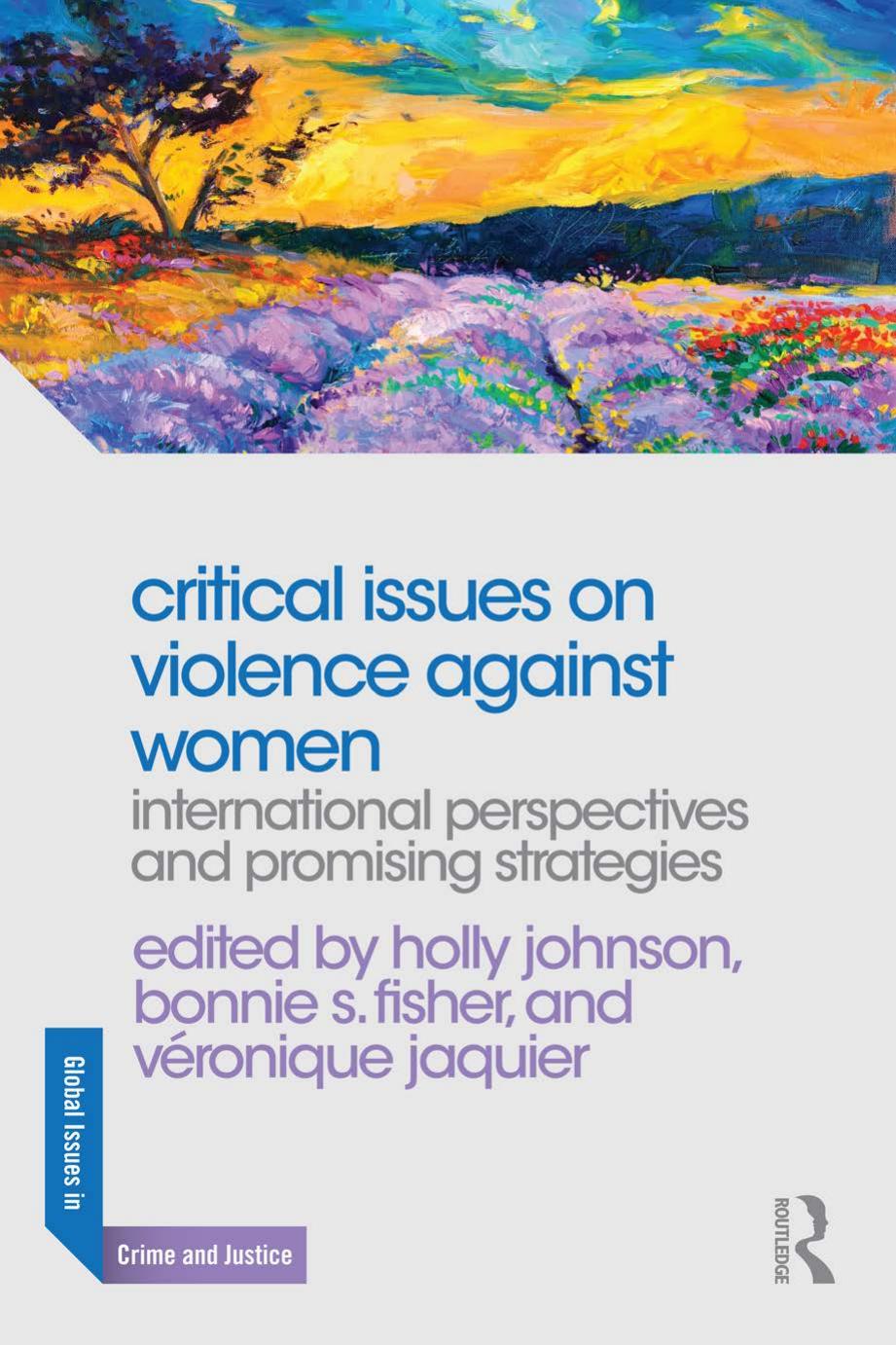 Critical Issues on Violence Against Women: International Perspectives and Promising Strategies by Holly Johnson (editor) Bonnie S. Fisher (editor) Veronique Jaquier (editor)