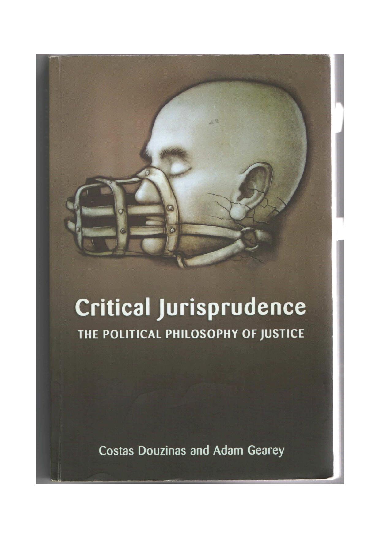 Critical Jurisprudence: the political philosophy of justice by Costas Douzinas; Adam Gearey