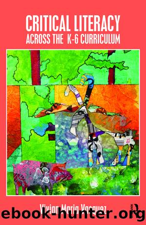 Critical Literacy Across the K–6 Curriculum by Vivian Maria Vasquez