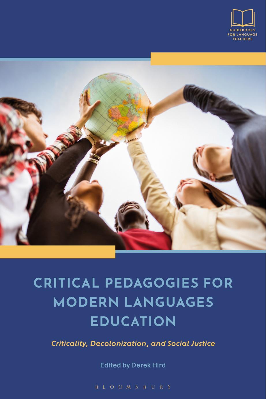 Critical Pedagogies for Modern Languages Education: Criticality, Decolonization, and Social Justice by Derek Hird