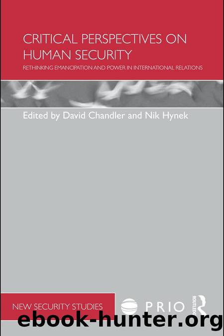 Critical Perspectives on Human Security : Rethinking Emancipation and Power in International Relations by David Chandler; Nik Hynek