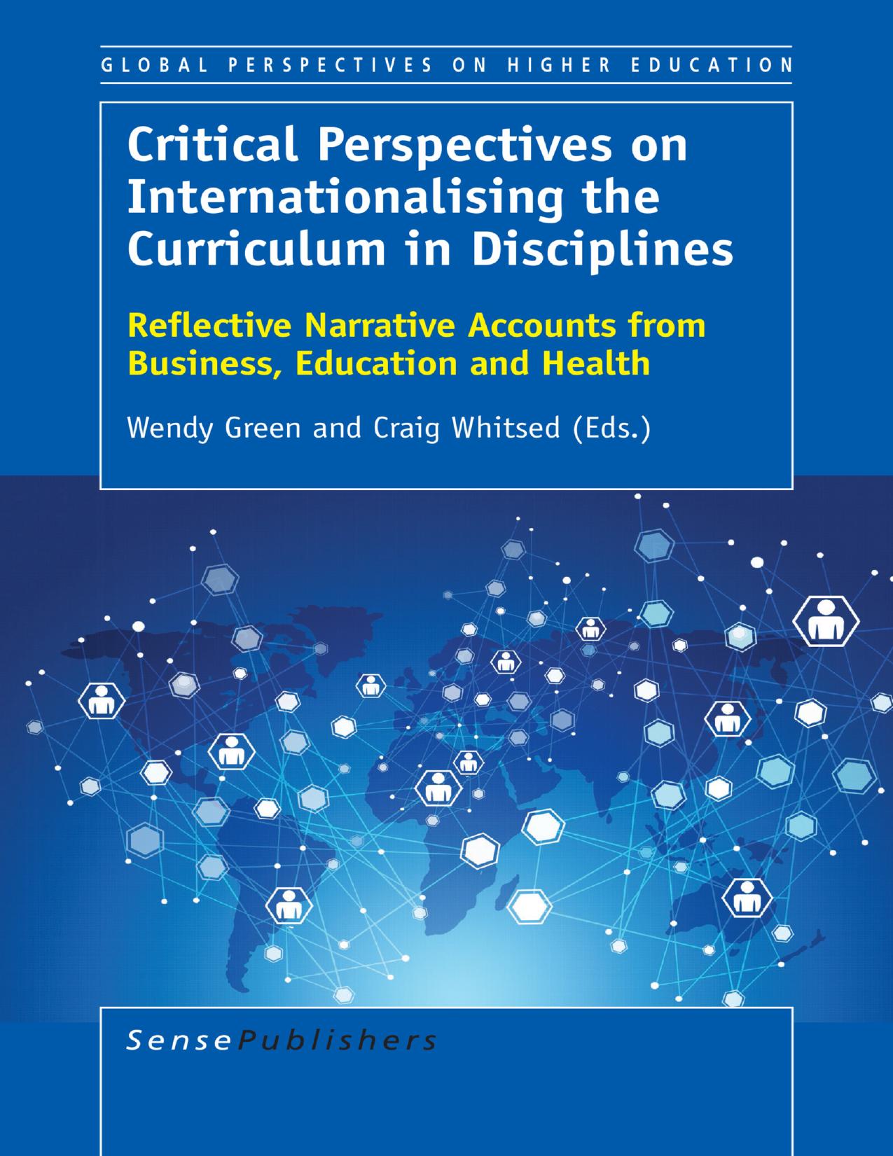 Critical Perspectives on Internationalising the Curriculum in Disciplines: Reflective Narrative Accounts from Business, Education and Health by Green Wendy;Whitsed Craig