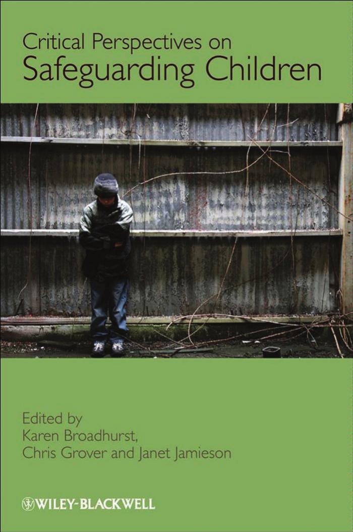 Critical Perspectives on Safeguarding Children by Karen Broadhurst Chris Grover Janet Jamieson