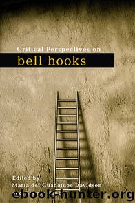 Critical Perspectives on bell hooks by Davidson Maria del Guadalupe; Yancy George