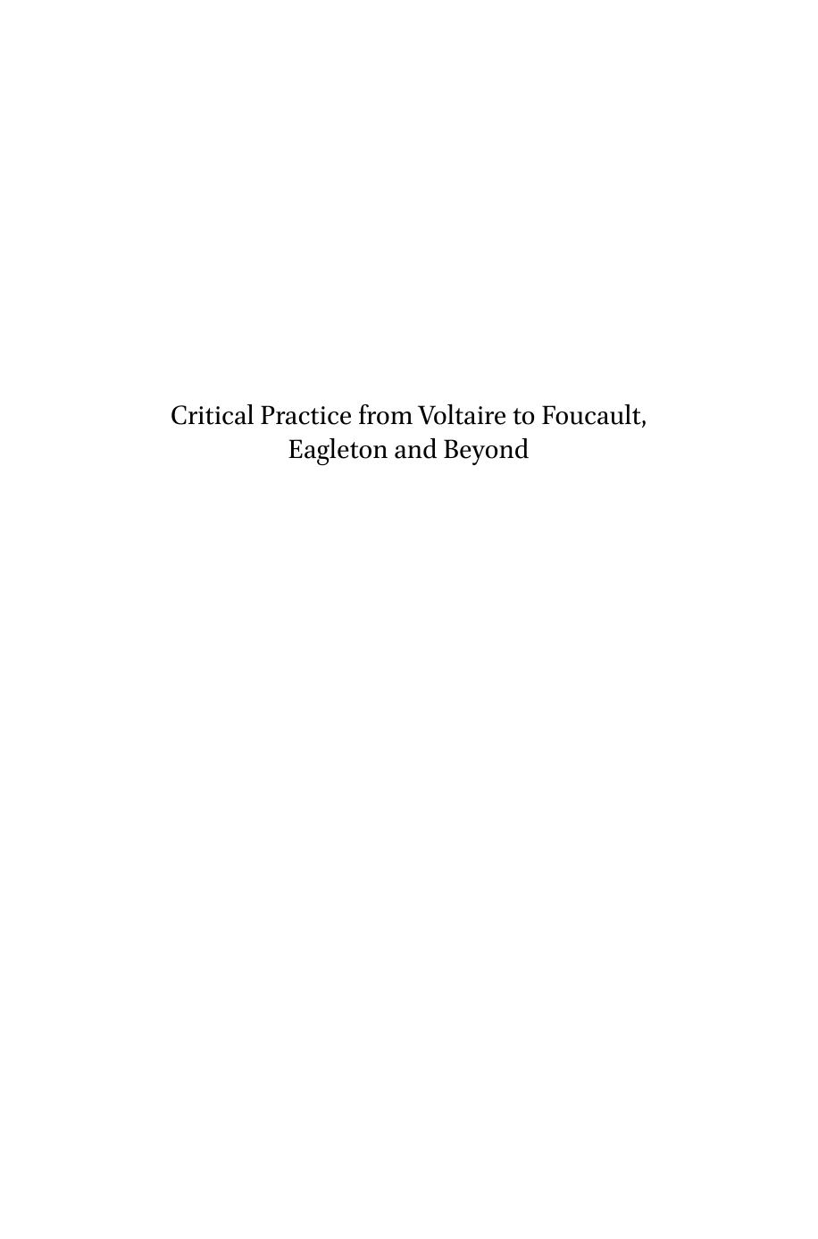 Critical Practice from Voltaire to Foucault, Eagleton and Beyond: Contested Perspectives by Unknow