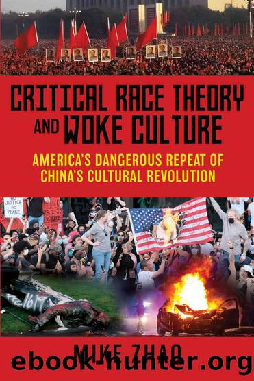 Critical Race Theory and Woke Culture: America's Dangerous Repeat of China's Cultural Revolution by Mike Zhao