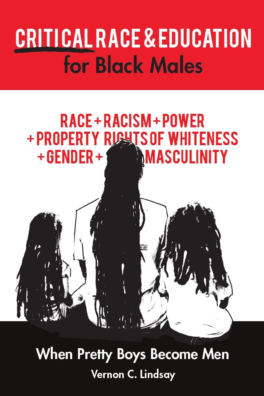 Critical Race and Education for Black Males: When Pretty Boys Become Men by Vernon C. Lindsay