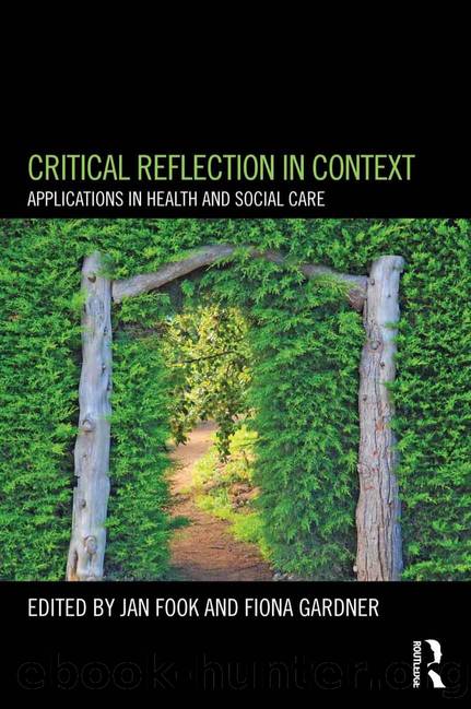 Critical Reflection in Context : Applications in Health and Social Care by Jan Fook; Fiona Gardner; Fiona Gardner