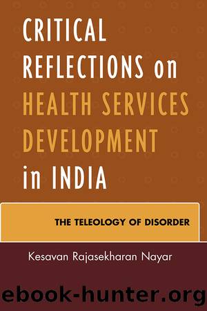 Critical Reflections on Health Services Development in India by Nayar Kesavan Rajasekharan;