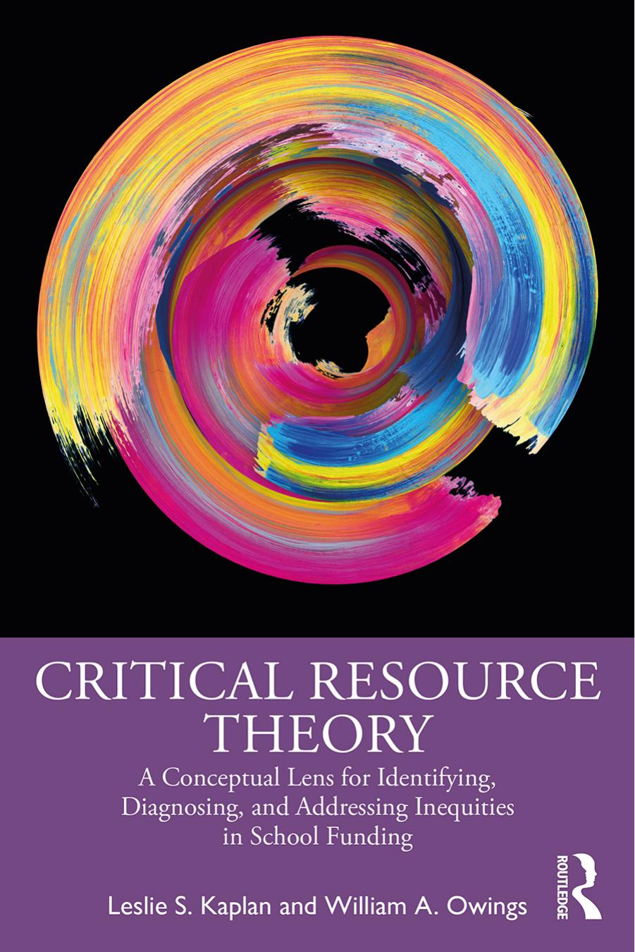 Critical Resource Theory: A Conceptual Lens for Identifying, Diagnosing, and Addressing Inequities in School Funding by Leslie S. Kaplan William A. Owings