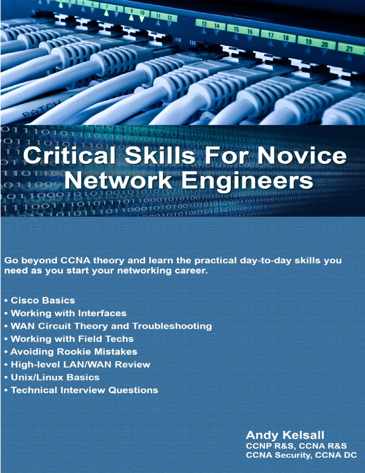 Critical Skills for Novice Network Engineers: Go beyond CCNA theory and learn the practical day-to-day skills you need as you start your networking career. by Kelsall Andy