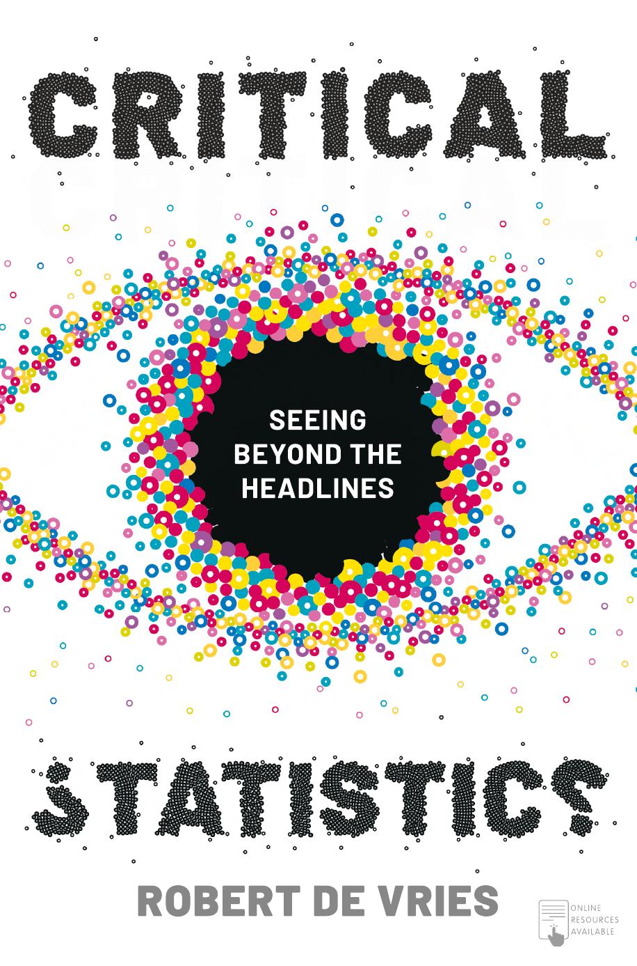 Critical Statistics: Seeing Beyond the Headlines by Robert de Vries