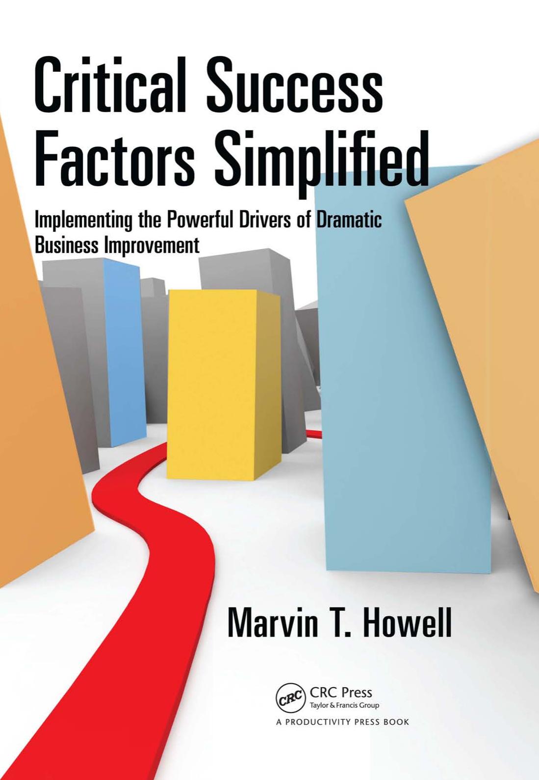Critical Success Factors Simplified: Implementing the Powerful Drivers of Dramatic Business Improvement by Unknow