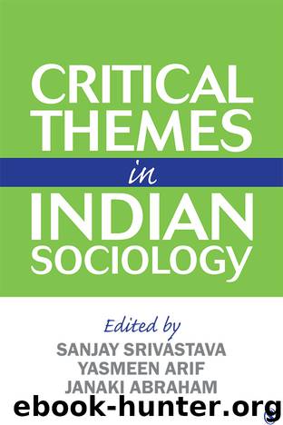 Critical Themes in Indian Sociology by Sanjay Srivastava Yasmeen Arif Janaki Abraham