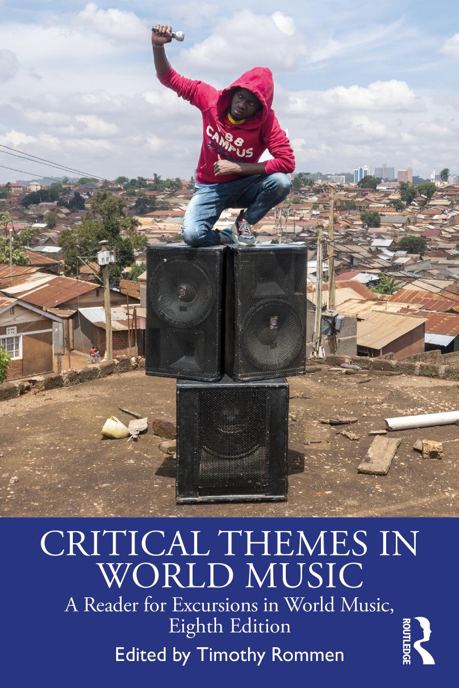 Critical Themes in World Music: A Reader for Excursions in World Music, Eighth Edition by Timothy Rommen (editor)