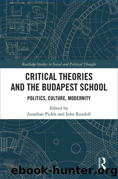 Critical Theories and the Budapest School by John Rundell Jonathan Pickle