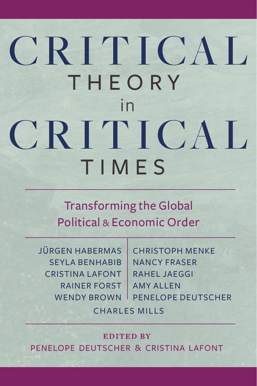 Critical Theory in Critical Times: Transforming the Global Political and Economic Order by Penelope Deutscher & Cristina Lafont