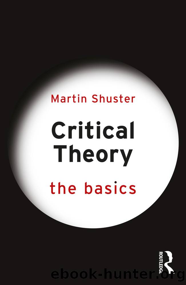 Critical Theory: The Basics by Martin Shuster;