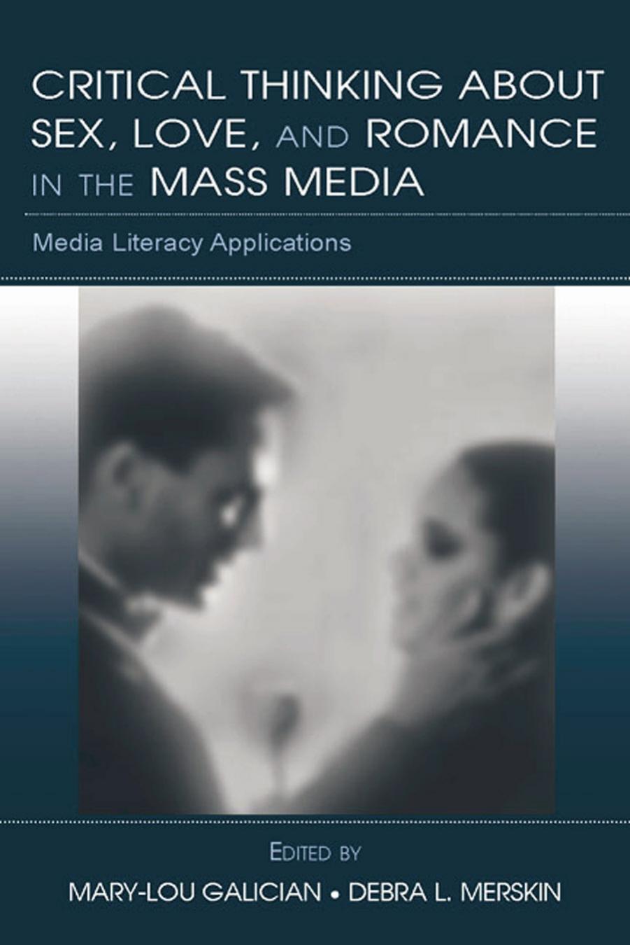 Critical Thinking About Sex, Love, and Romance in the Mass Media by Unknow