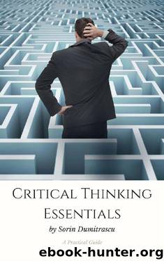 Critical Thinking Essentials: A Practical Guide by Sorin Dumitrascu
