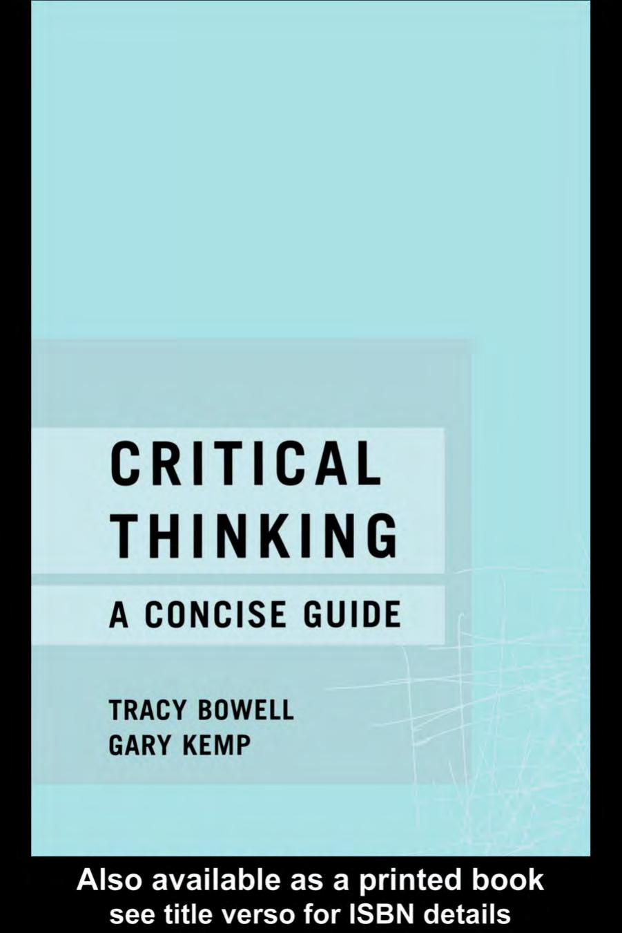 Critical Thinking: A Concise Guide by Tracy Bowell and Gary Kemp