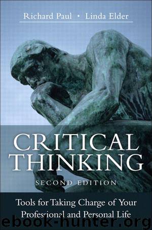 Critical Thinking: Tools for Taking Charge of Your Professional and Personal Life (2nd Edition) by Paul Richard & Elder Linda