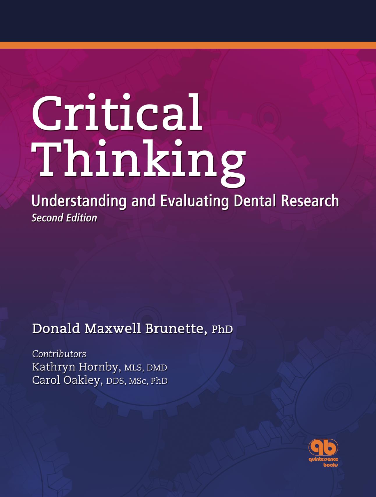 Critical Thinking: Understanding and Evaluating Dental Research by Donald Maxwell Brunette Kathryn Hornby Carol Ph.D. Oakley