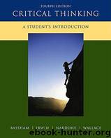 Critical Thinking-A Student's Introduction by Gregory Bassham