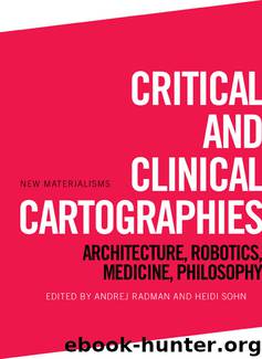 Critical and Clinical Cartographies: Architecture, Robotics, Medicine, Philosophy by unknow