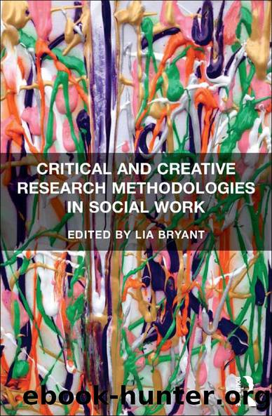 Critical and Creative Research Methodologies in Social Work by Lia Bryant