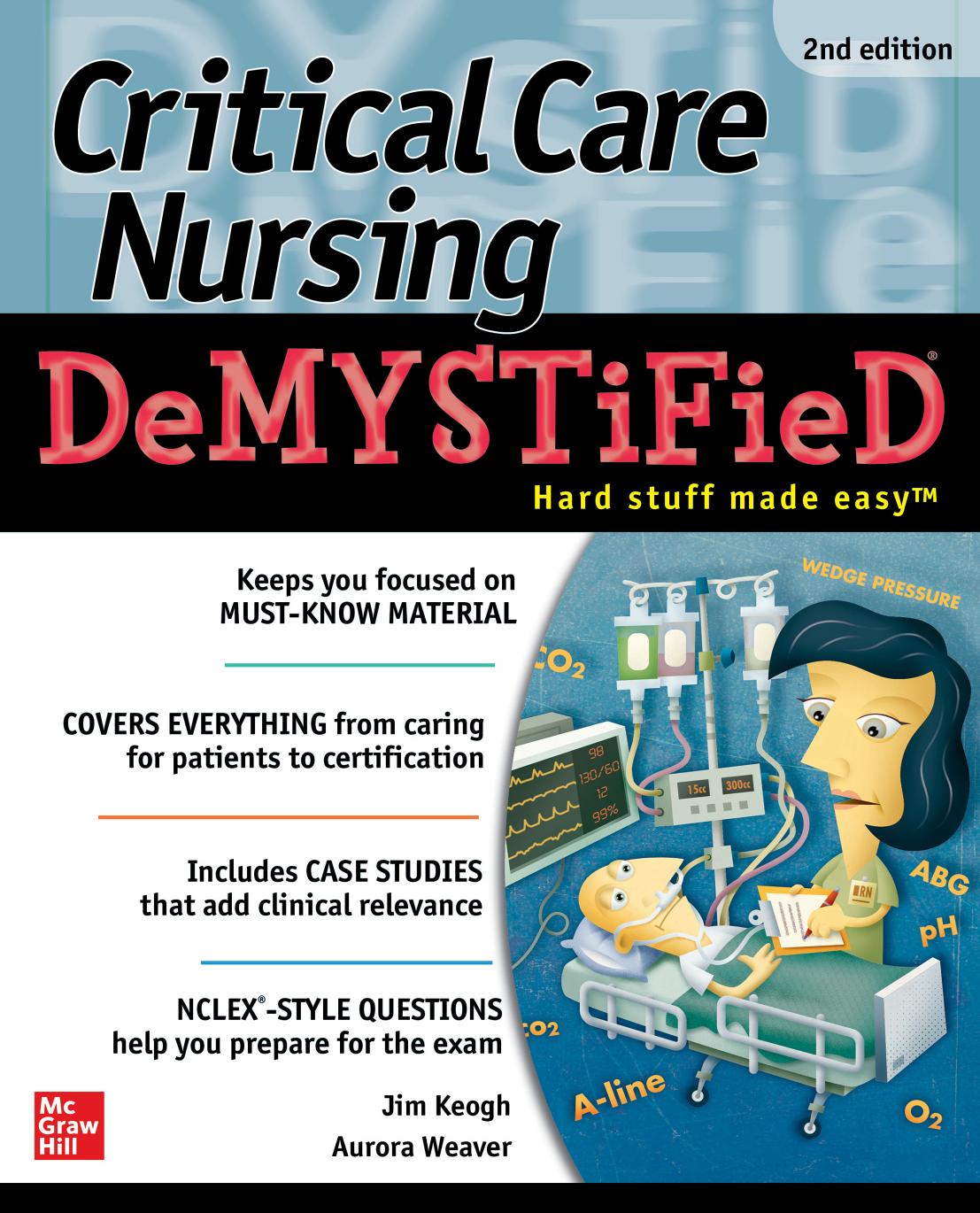 Critical care nursing demystified by Aurora L. Weaver; James Edward Keogh; Cynthia Lee Terry