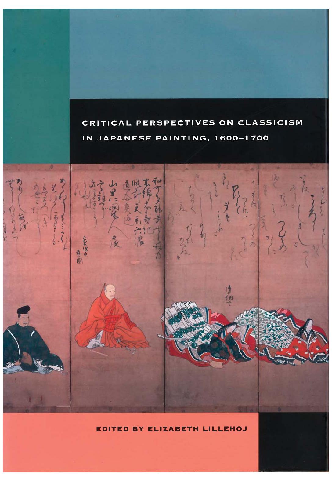 Critical perspectives on classicism in Japanese painting, 1600-1700 by Elizabeth Lillehoj & Laura Allen