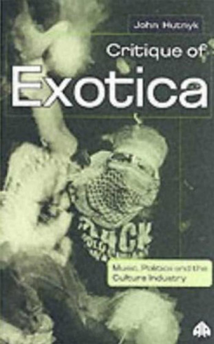 Critique of Exotica: Music, Politics and the Culture Industry by Unknow