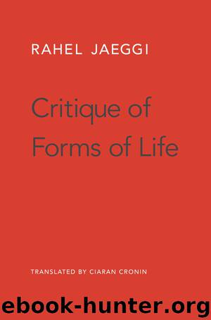 Critique of Forms of Life by Rahel Jaeggi & Ciaran Cronin