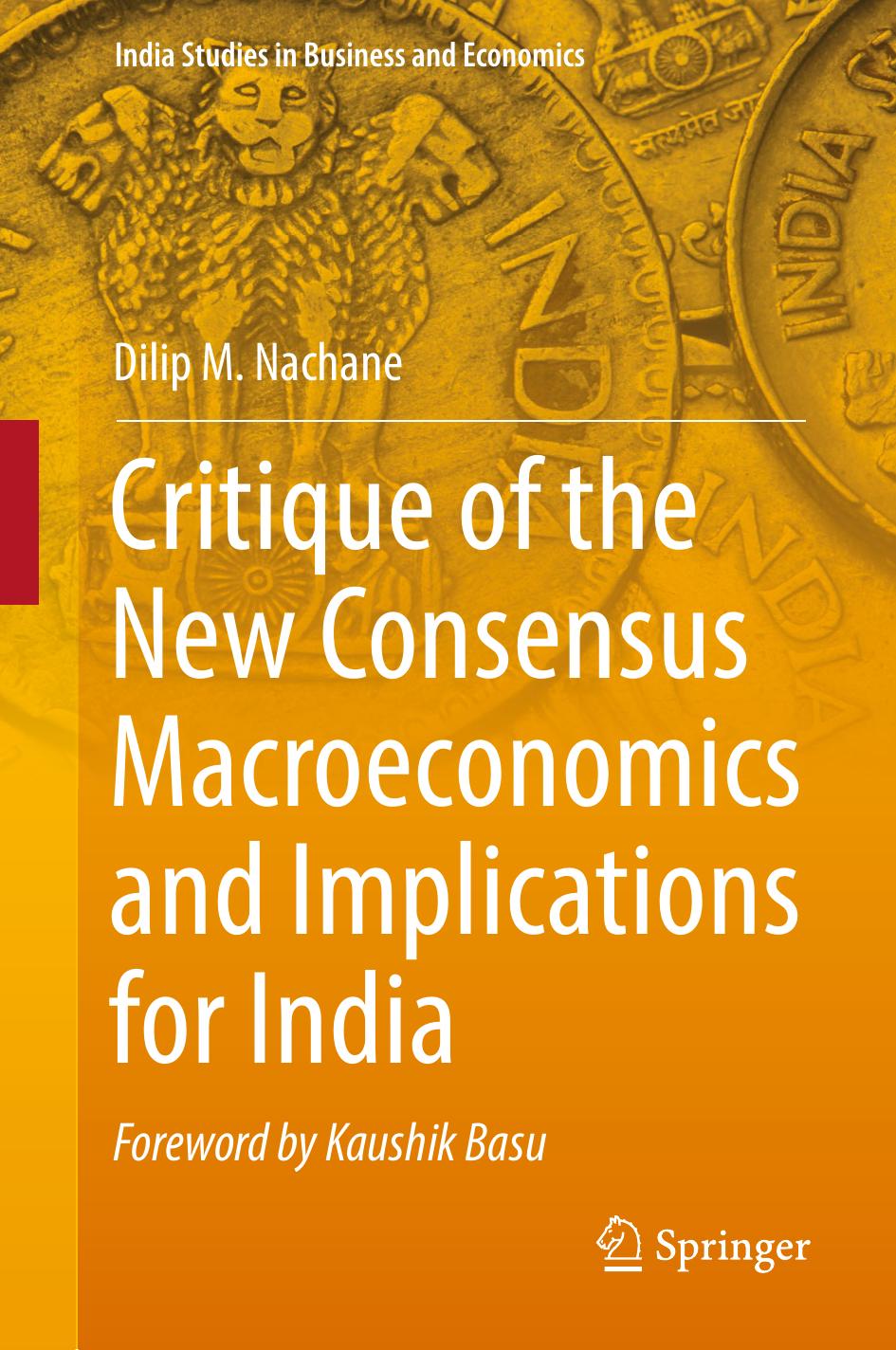 Critique of the New Consensus Macroeconomics and Implications for India by Dilip M. Nachane