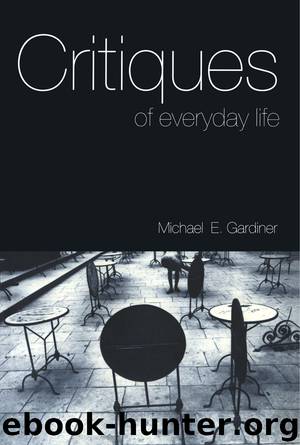 Critiques of Everyday Life by Gardiner Michael