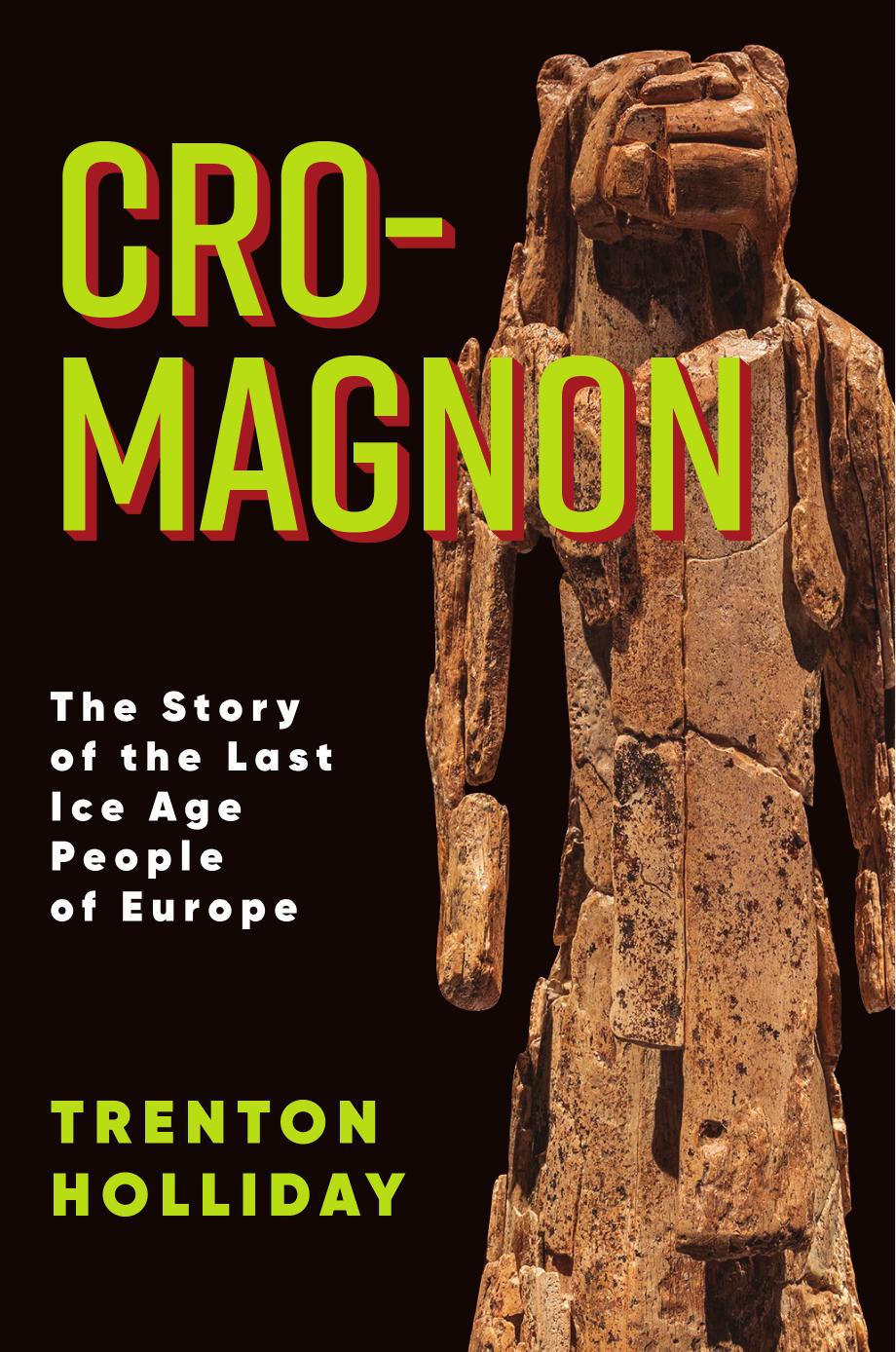 Cro-Magnon: The Story of the Last Ice Age People of Europe by Holliday Trenton