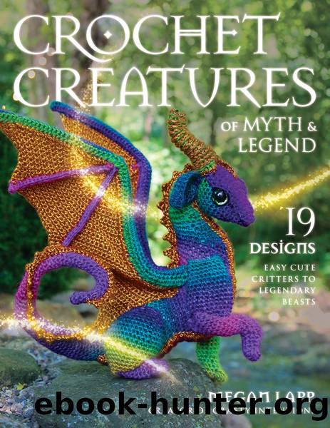 Crochet Creatures of Myth and Legend by Megan Lapp