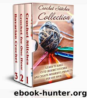 Crochet Stitches Collection: Learn To Make Cute Crochet Stitches and Create Wonderful Projects for One Hour: (Crochet Stitches, Crochet Books, Craft Patterns) by Carol O'Connor