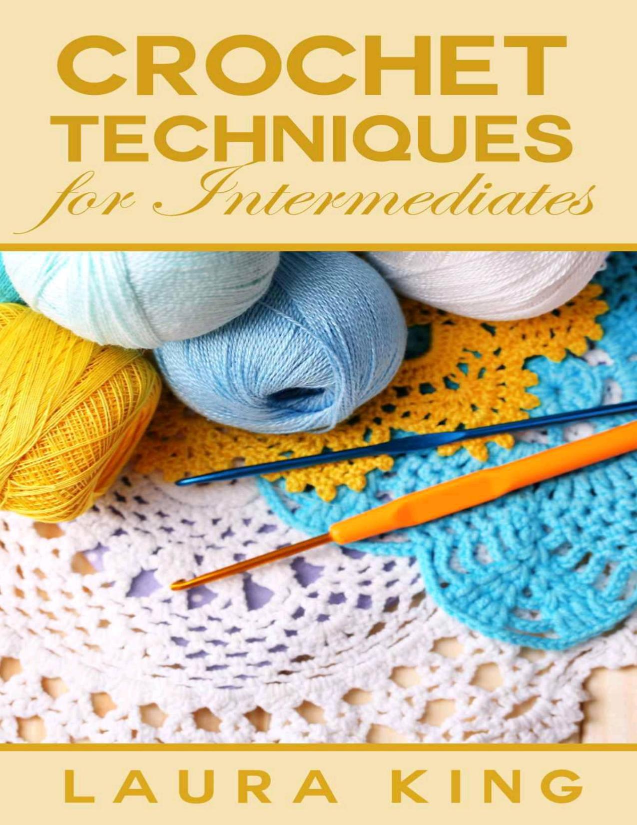 Crochet Techniques For Intermediates by King Laura