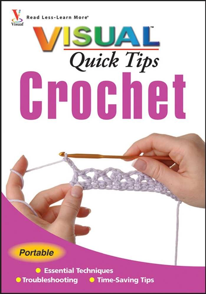 Crochet Visual Quick Tips by Cecily Keim Kim P. Werker