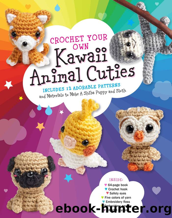 Crochet Your Own Kawaii Animal Cuties by Katalin Galusz
