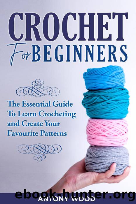 Crochet for Beginners by Antony Wood