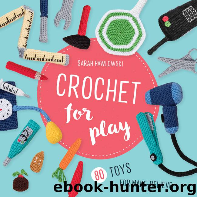 Crochet for Play by Sarah Pawlowski