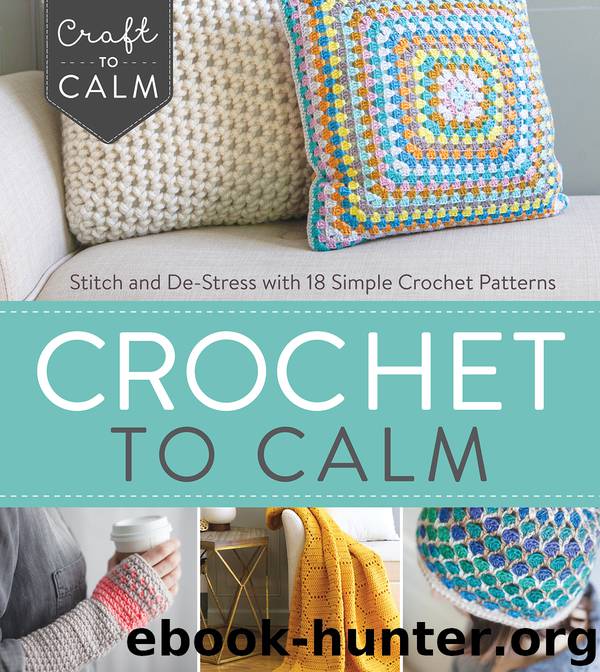 Crochet to Calm by Interweave Editors & Erica Smith