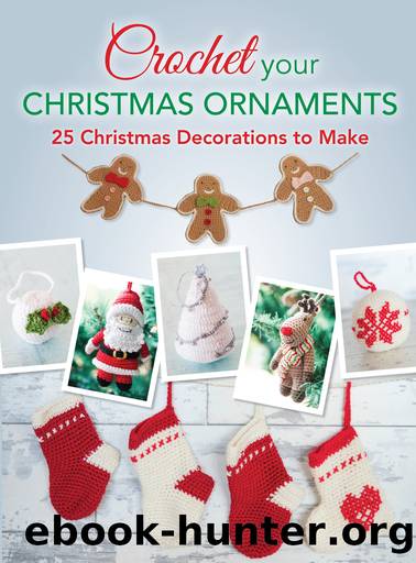 Crochet your Christmas Ornaments by Various Contributors